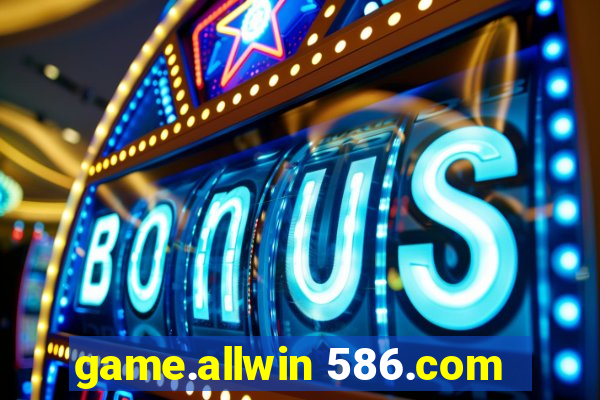 game.allwin 586.com